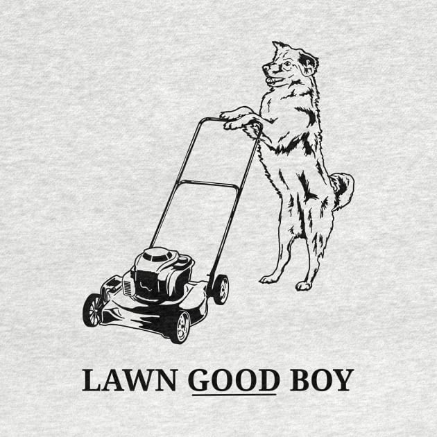 Lawn Good Boy by PulpAfflictionArt79